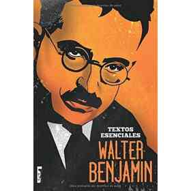 Walter Benjamin - Textos Esenciales