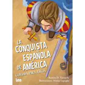 La Conquista Española De America Contada Para Niños