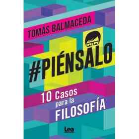 Piensalo - 10 Casos Para La Filosofia