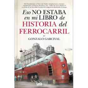 Eso No Estaba en Mi Libro De Historia Del Ferrocarril