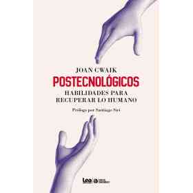 Postecnologicos Habilidades Para Recuperar Lo Humano
