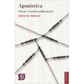 Agonistica. Pensar El Mundo Politicamente