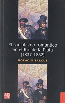 El Socialismo Romantico en El Rio De La Plata (1837-1852)