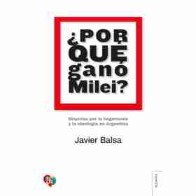 ¿Por Que Gano Milei?