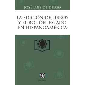 La Edicion De Libros Y El Rol Del Estado en Hispanoamerica