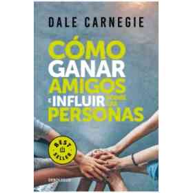 Cómo Ganar Amigos E Influir Sobre Las Personas