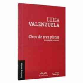 Circo De Tres Pistas: antología Personal. -- ( Yaicangui; 3 )
