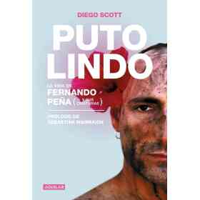 Puto Lindo. La Vida De Fernando peña Y S