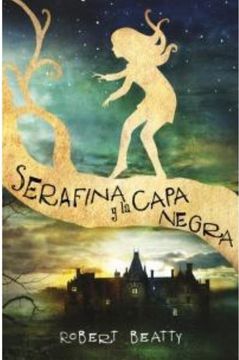 Serafina Y La Capa Negra (Serafina 1)