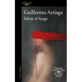 Salvar El Fuego (Premio Alfaguara 2020)