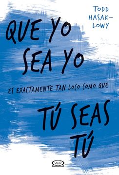 Que Yo Sea Yo Es Exactamente Tan Loco Como Que Tu Seas Tu
