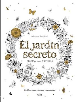El Jardin Secreto Edicion Para Artistas. Un Libro Para Colorear Y Enmarcar