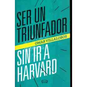 Ser Un Triunfador Sin Ir a Harvard