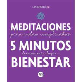 Meditaciones Para Vidas Complicadas: 5 Minutos Diarios Para Lograr Bienestar