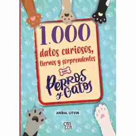 1000 Datos Curiosos Tiernos Y Sorprendentes Sobre Perros Y Gatos