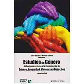 Estudios De Genero. Reflexiones en Torno a La Construccion De Genero, Inequidad, Violencia Y Derechos.