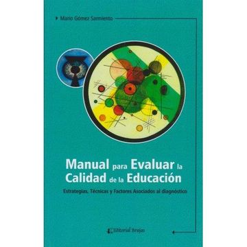 Manual Para Evaluar La Calidad De La Educacion. Estrategias, Tecnicas Y Factores Asociados Al Diagnostico.
