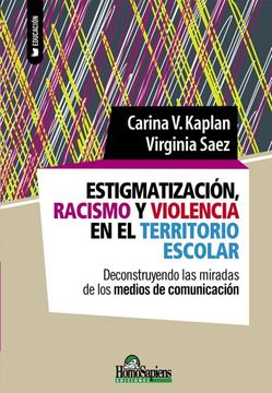 Estigmatización, Racismo Y Violencia en El Territorio Escolar. Deconstruyendo Las Miradas De Los Medios De Comunicación