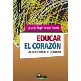 Educar El Corazón. Los Sentimientos en La Escuela