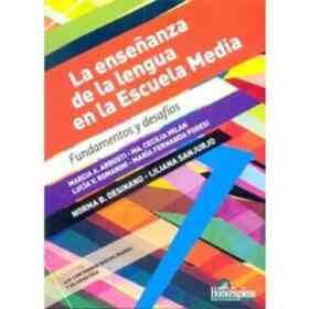 Enseñanza De La Lengua en La Escuela Media Fundamentos Y Desafios