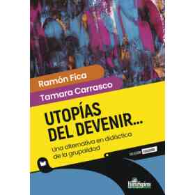 Utopías Del devenir... Una Alternativa en Didáctica De La Grupalidad