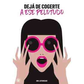 Deja De Cogerte a Ese Pelotudo