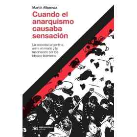 Cuando El Anarquismo Causaba Sensacion