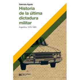 Historia De La Ultima Dictadura Militar