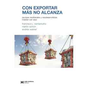Con Exportar Mas No Alcanza