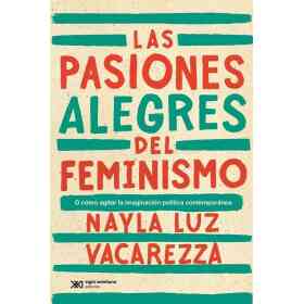 Las Pasiones Alegres Del Feminismo