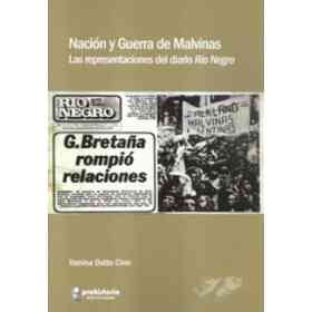 Nacion Y Guerra De Malvinas Las Representaciones Del Diario Rio Negro