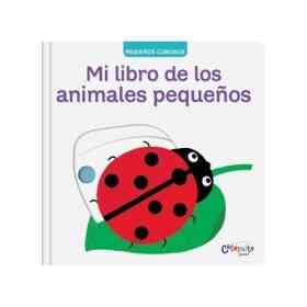 Pequeños Curiosos: Mi Libro De Los Animales Pequeños