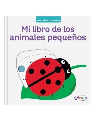 Pequeños Curiosos: Mi Libro De Los Animales Pequeños