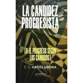 La Candidez Progresista. O El Progreso Segun Los Candidos