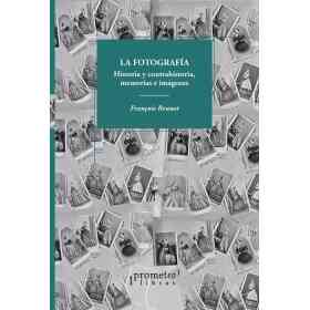 Fotografia La. Historia Y Contrahistoria Memoria E Imagenes