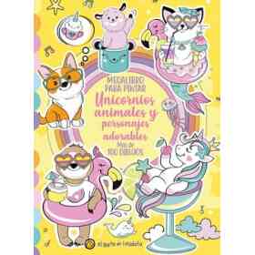 Megalibro Para Pintar: Unicornios, Animales Y Personajes Adorables