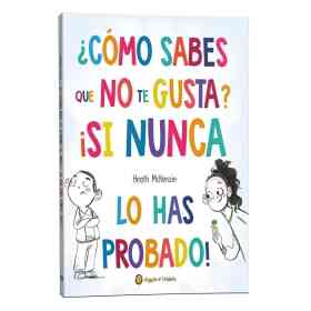 ¿Como Sabes Que No Te Gusta? ¡Si Nunca Lo Has Probado!