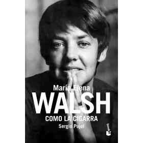 Como La Cigarra. Biografia De Maria Elena Walsh
