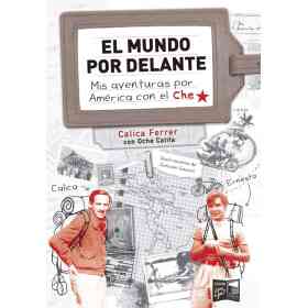 El Mundo Por Delante (Los Viajes Del Che)