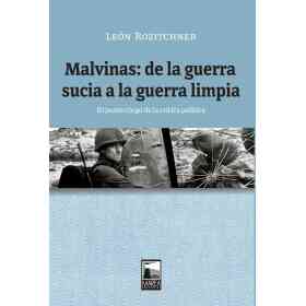 Malvinas: De La Guerra Sucia a La Guerra Limpia