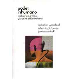 Poder Inhumano. Inteligencia Artificial Y El Futuro Del Capitalismo