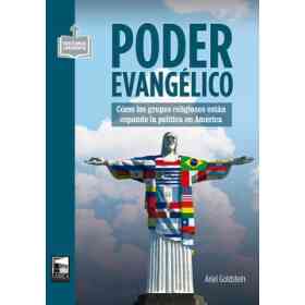 Poder Evangélico. Cómo Los Grupos Religiosos Están Copando La Política en América