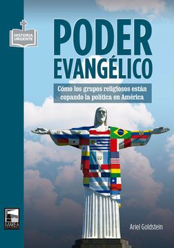 Poder Evangélico. Cómo Los Grupos Religiosos Están Copando La Política en América