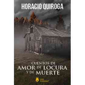 Cuentos De Amor De Locura Y De Muerte