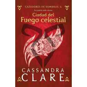 Cazadores De Sombras 6. Ciudad Del Fuego Celestial
