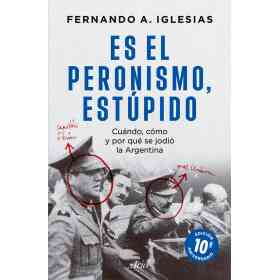 Es El Peronismo Estupido