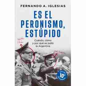 Es El Peronismo Estupido