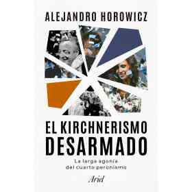 El Kirchnerismo Desarmado