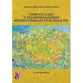 Comunicacion Y Transformaciones Socioculturales en El Siglo Xxi [6 año Secundario]
