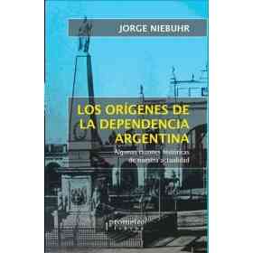 Los Origenes De La Dependencia Argentina